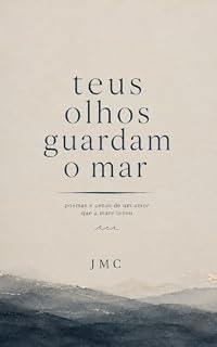 Livro Teus olhos guardam o mar : poemas e cenas de um amor que a maré levou