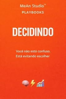Livro Decidindo: Você não está confuso. Está evitando escolher (MeAn Studio Playbooks - Produtividade Livro 5)