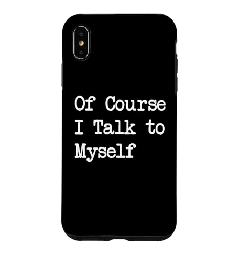 Of Course I Talk to Myself Funny Case for iPhone XS Max