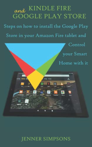 Buy KINDLE FIRE AND GOOGLE PLAY STORE: Steps on how to install the