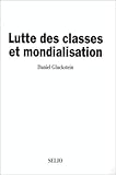 Lutte des classes et mondialisation: Le XXe siecle s'achève : putref́ie,́ seńile, parasitaire, by