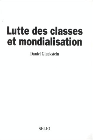 Lutte des classes et mondialisation: Le XXe siecle s'achève : putref́ie,́ seńile, parasitaire, by Daniel Gluckstein (Paperback)