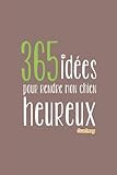 Image de 365 idées pour rendre mon chien heureux (French Edition)
