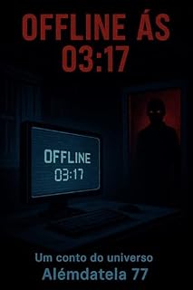 Livro Offline às 03:17: Um conto do universo Alémdatela 77