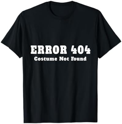 Amazon.com: Error 404 Costume Not Found T-Shirt : Clothing, Shoes