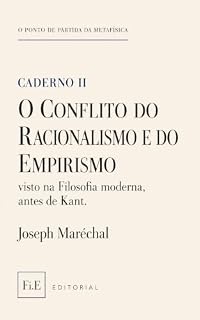 Livro O Ponto de Partida da Metafísica – Caderno II: O Conflito do Racionalismo e do Empirismo visto na Filosofia moderna, antes de Kant