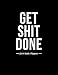 Get Shit Done 2019 Daily Planner: 12-Month Daily Weekly Monthly Planner 2019, Schedule, Organizer, Agenda and Calendar by Planners & Organizers