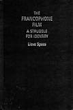 The Francophone Film : A Struggle for Identity, Spaas, Lieve, 0719058600