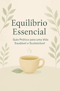 Livro Equilíbrio Essencial : Guia Prático para uma Vida Saudável e Sustentável