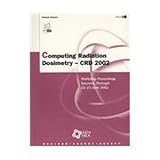 Computing Radiation Dosimetry - CRD 2002, NEA Staff, 9264108238