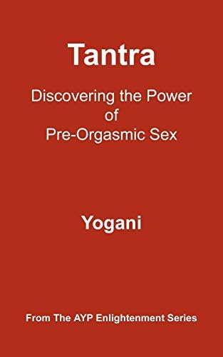Tantra: Discovering the Power of Pre-Orgasmic Sex Paperback – June 1, 2006