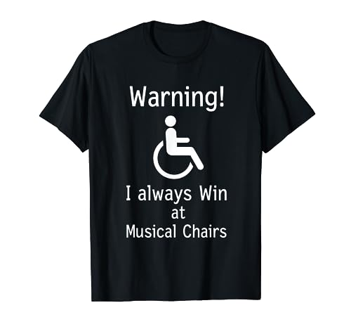 Funny Handicap Gift I Sarcastic Disabled Wheelchair T-Shirt T