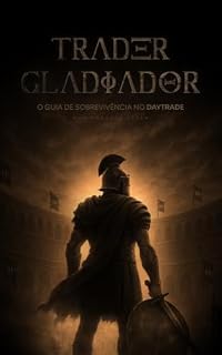 Livro Trader Gladiador: O Guia de Sobrevivência no Daytrade