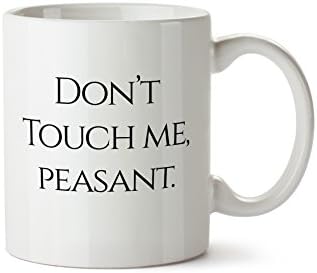 SillySips Don't Touch Me, Peasant 11oz Funny Coffee Mug