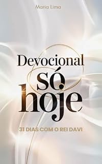 Livro Devocional Só Hoje – 31 Dias com o Rei Davi: Lições de um coração segundo Deus para viver bem o agora
