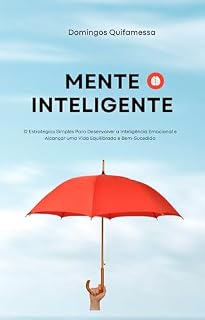 Livro Mente Inteligente: 12 Estratégias Simples Para Desenvolver a Inteligência Emocional e Alcançar uma Vida Equilibrada e Bem-Sucedida