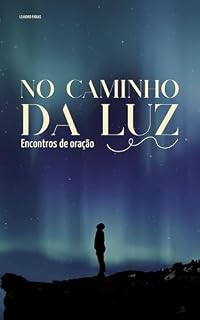 Livro NO CAMINHO DA LUZ : Encontros de Oração