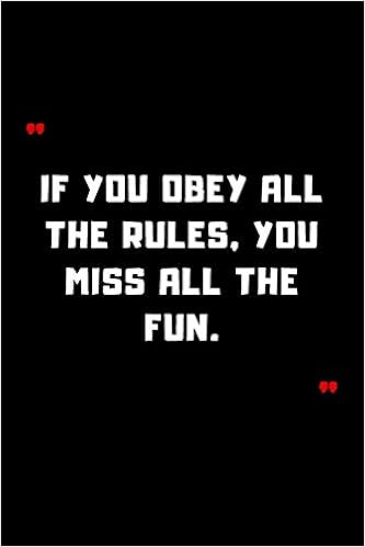 If You Obey All The Rules You Miss All The Fun If You Obey All The Rules, You Miss All The Fun.: 6"X9" 120 Pages Journal:  Quotes, Motivational: 9781659297645: Amazon.com: Books