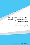Paperback 30 Day Journal & Tracker: Reversing Hypothalamic Hamartomas: The Raw Vegan Plant-Based Detoxification & Regeneration Journal & Tracker for Healing. Journal 1 Book