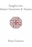 Insights into Islamic Esoterism and Taoism (Collected Works of Rene Guenon)