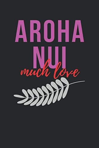 Aroha Nui Much Love New Zealand Maori Journal: Personal Diary with NZ Maori Aotearoa Cover, 6"x9" 120 Pages Paperback