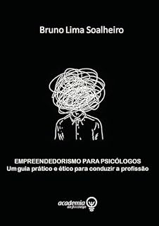 Livro Empreendedorismo para Psicólogos: Um guia prático e ético para conduzir a profissão!