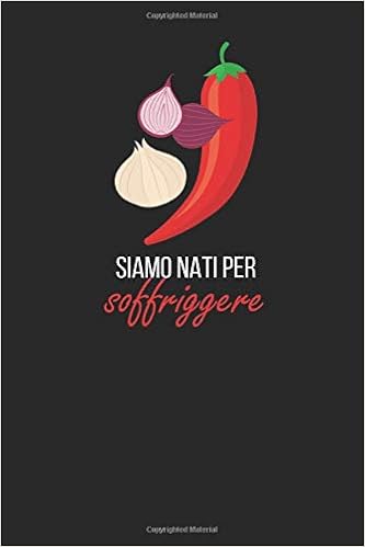 Siamo Nati Per Soffriggere Frasi Salsa Piccante Forte Chili Peperoncino Cipolla Taccuino Journal Libretto D Appunti Blocco Notes Quaderno Agendina Diario Giornale Per Uomini E Donne Italian Edition Gallonia Sofia Amazon Com Books