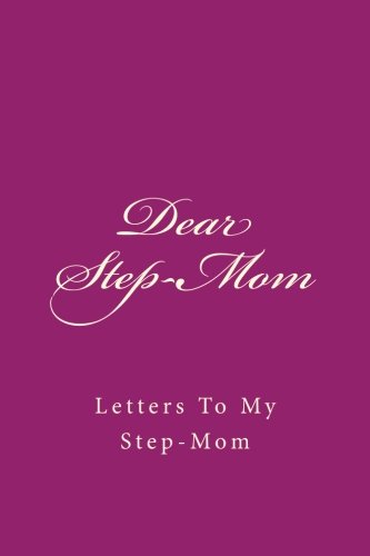 Dear Step-Mom: Letters To My Step-Mom