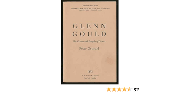 Glenn Gould The Ecstasy And Tragedy Of Genius Ostwald Peter F 9780393318470 Amazon Com Books