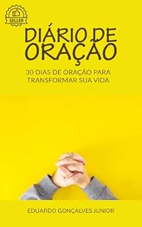 DIÁRIO DE ORAÇÃO : 30 Dias de Oração para Transformar sua Vida