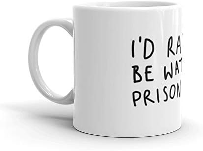 I'd rather be watching Prison Break 11 Oz Ceramic
