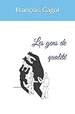 Les gens de qualité (French Edition) by François Gagol, ReGards Bleu Ciel