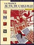 Image de La France au fil de l'aiguille : Broderies et dentelles : De l'histoire à l'ouvrage