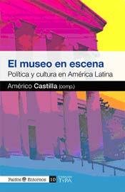 El museo en la escena política y cultural en America Latina