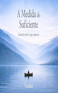 Livro A Medida do Suficiente: Variações sobre o que sustenta (Cadernos do Suficiente)