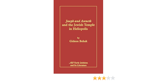 Joseph And Aseneth And The Jewish Temple In Heliopolis Bohak Gideon 9781589834378 Amazon Com Books