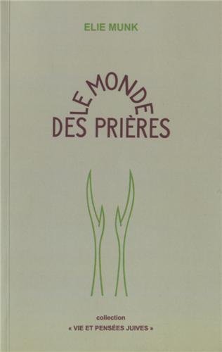 Le monde des prières : 1re partie, Les prières quotidiennes ; 2e partie, Les prières des jours de by (Paperback)