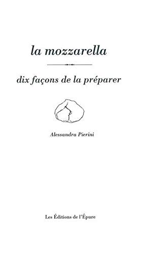 La mozzarella : Dix façons de la préparer by 