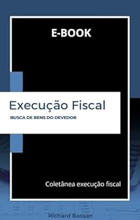 Livro E-book execução fiscal: BUSCA DE BENS DO DEVEDOR (Coletânea execução fiscal)