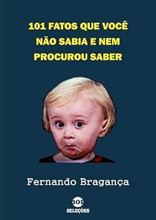 Livro 101 Fatos Que Você Não Sabia E Nem Procurou Saber
