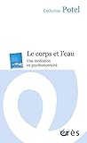 Le corps et l'eau : Une médiation en psychomotricité by 