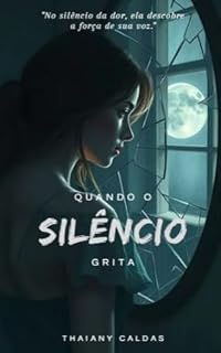 Livro Quando o Silêncio Grita (Um Grito no vazio Livro 1)