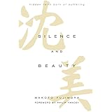 Silence and Beauty: Hidden Faith Born of Suffering