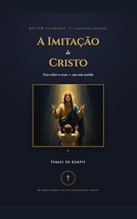 Livro A Imitação de Cristo: Para voltar a rezar, um capítulo de cada vez — mas não sozinho