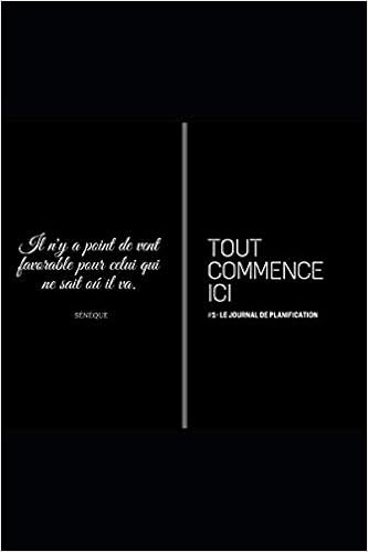 Tout Commence Ici 1 Journal De Planification Journal De Planification A Completer Au Quotidien Pour Adultes Carnet De Suivie Pour Projet Qualite Creme 100 Pages French Edition Flores Marina 9798663934152 Amazon Com Books