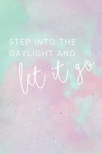 Step Into the Daylight and Let It Go: College Ruled Blank Lined Notebook Journal