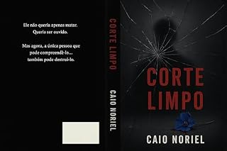 Livro Corte Limpo: Ele não queria apenas matar. Queria ser ouvido.