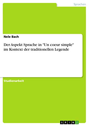 Der Aspekt Sprache in "Un coeur simple" im Kontext der traditionellen Legende (…