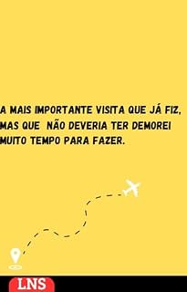 Livro A mais importante visita que já fiz, mas que não deveria ter demorado muito tempo para fazer.