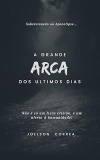 Livro A Grande Arca dos Últimos Dias : Sobrevivendo ao Apocalipse (O Mistério da Grande Arca Livro 1)